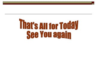 That's All for Today See You again 