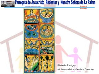 Diócesis de Asidonia-Jerez Pastoral
Familiar
Biblia de Souvigny,
Miniaturas de los días de la Creación
 