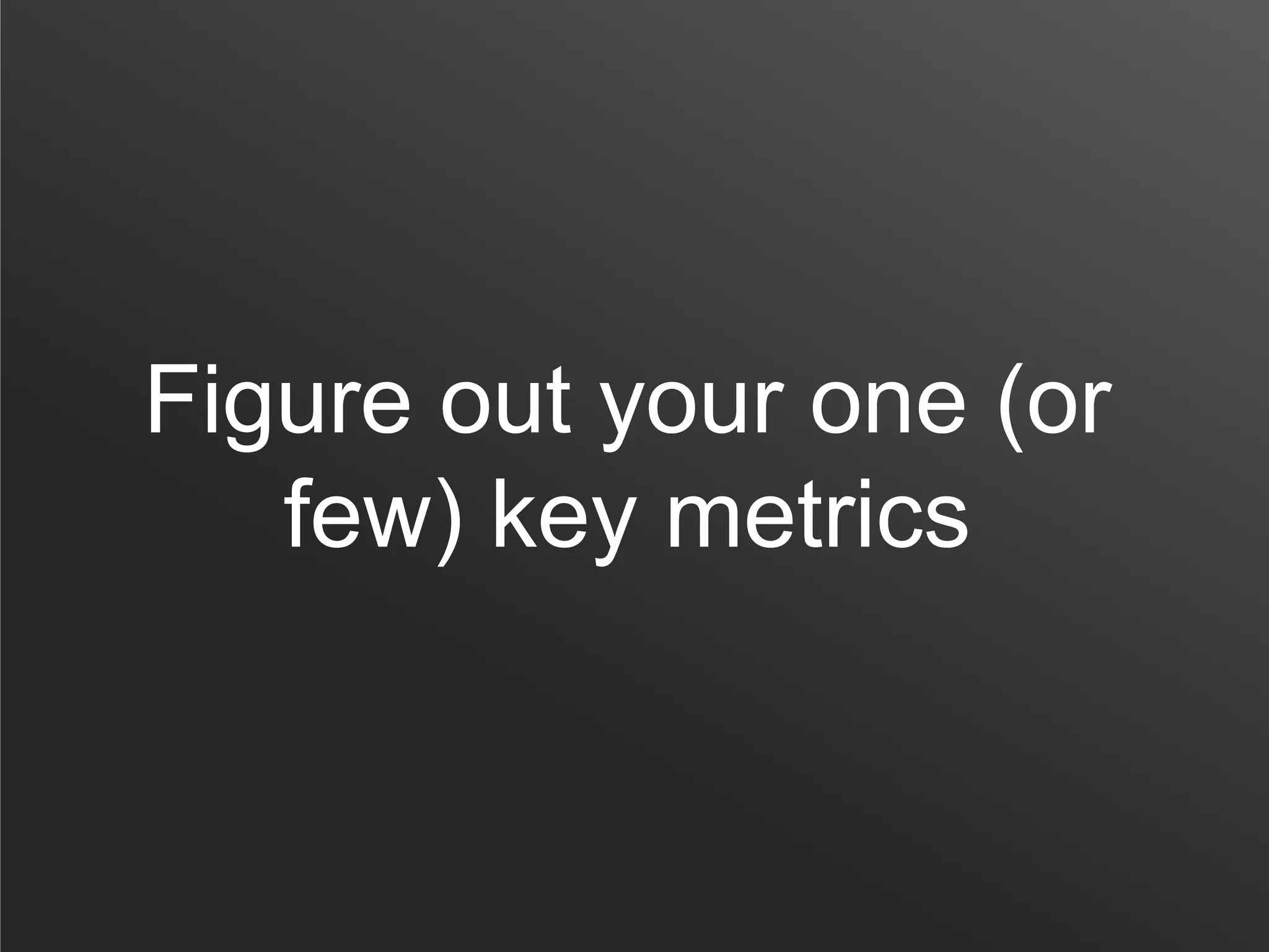 IF YOU DON’T
UNDERSTAND WHY
YOUR NUMBERS ARE
MOVING, YOU ARE
NOT DOING YOUR
JOB.
 