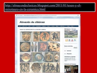 http://almacendeclasicas.blogspot.com/2011/01/teseo-y-el-
minotauro-en-la-ceramica.html
 