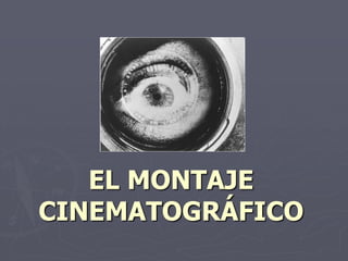 EL MONTAJE CINEMATOGRÁFICO 