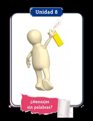 Unidad 8
¿Mensajes
sin palabras?
 