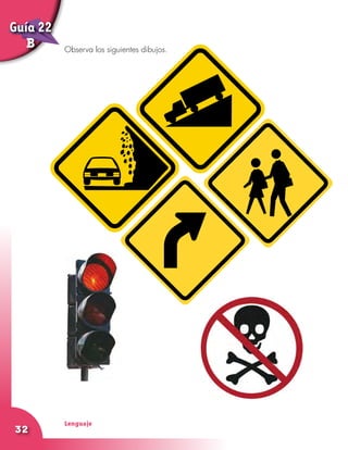 Lenguaje
32
Observa los siguientes dibujos.
Guía 22
B
 