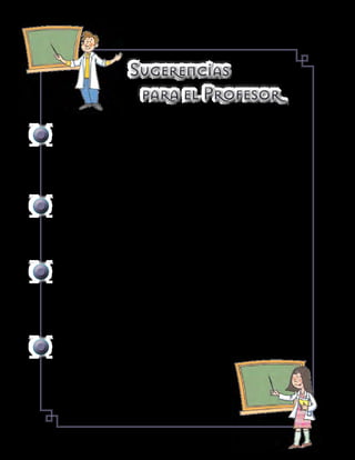 Sugerencias
para el Profesor
Sugerencias
para el Profesor
Estándares Básicos de Competencias en Lenguaje
En esta cartilla se obra en consecuencia con todos los estándares.
–	 Se busca que los niños comprendan textos que vienen en diferentes
formatos y que tienen diferentes finalidades. Aquí se trabajan varios
textos descriptivos (recordemos que un objetivo es llevarlos hacia la
escritura de un texto descriptivo). Se trabaja también en el acercamiento
y la valoración de la biblioteca y los libros.
–	 Se busca que lean, comprendan, disfruten y creen textos en varias
modalidades literarias (fábula, cuento y adivinanza, en este caso).
–	 Se busca que hablen con ajuste a propósitos y contextos. En esta cartilla
se trabaja particularmente la idea del diálogo, mediante la práctica de
la mesa redonda y la entrevista.
–	 Se busca que fortalezcan la producción escrita, también con ajuste
a propósitos y contextos comunicativos. En esta tercera cartilla ya
deben haber avanzado al respecto. Recordemos que escribir bien es un
propósito central de todo el sistema escolar.
–	 Se busca que reconozcan y caractericen los medios masivos y la
información que éstos emiten.
–	 Se busca la interpretación de mensajes no verbales. En esta cartilla
hay actividades al respecto: la transmisión de mensajes sin palabras,
la interpretación de signos que no son letras, de
signos naturales, y la lectura y el ordenamiento de
un relato icónico.
–	 Se busca la identificación de los elementos que
intervienen en los actos comunicativos, de manera
 