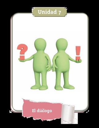 Unidad 7
El diálogo
 