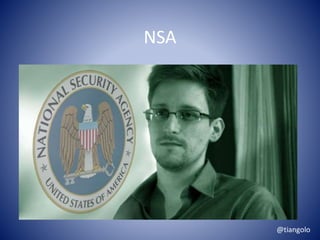 NSA 
@tiangolo 
 