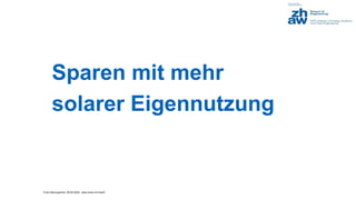 Franz Baumgartner, 08.05.2024; www.zhaw.ch/=bauf/
Sparen mit mehr
solarer Eigennutzung
 