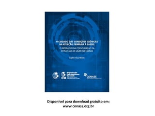 Disponível para download gratuito em:
www.conass.org.br
 