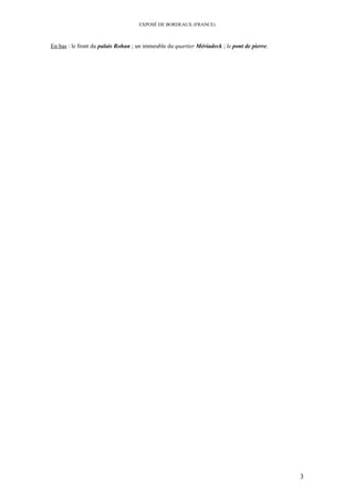 EXPOSÉ DE BORDEAUX (FRANCE)
En bas : le front du palais Rohan ; un immeuble du quartier Mériadeck ; le pont de pierre.
3
 