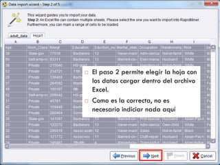  El paso 2 permite elegir la hoja con
los datos cargar dentro del archivo
Excel.
 Como es la correcta, no es
necesario indiciar nada aquí
 