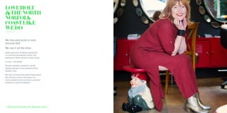 We live and work in and
around Holt
We use it all the time
Quite aside from its History todays Holt
is functional and lifestyle centric; the
epicentre of North Norfolk Coastal living;
in short – Holt Works!
We also immerse ourselves in all the
lifestyle elements of the beautiful North
Norfolk Coast
We can’t include all the great things about
Holt and the Coast in this section but
we’ve endeavoured to provide a pictorial
snapshot to whet the appetite
>Visit Holt Society for Historic Info<
LOVEHOLT
&THENORTH
NORFOLK
COASTLIKE
WEDO
 