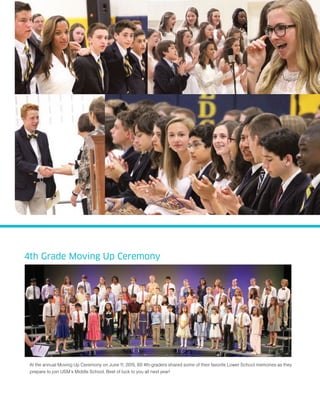 4th Grade Moving Up Ceremony
At the annual Moving Up Ceremony on June 11, 2015, 60 4th-graders shared some of their favorite Lower School memories as they
prepare to join USM’s Middle School. Best of luck to you all next year!
 