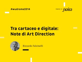 WUD Rome 2014 - Tra cartaceo e digitale: Note di Art Direction