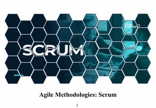 1
Agile Methodologies: Scrum
 