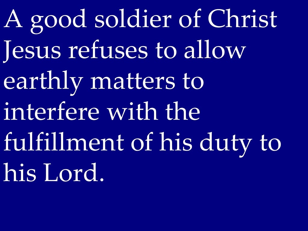 02 February 24 2013 2 Timothy 2 3 4 How To Be A Good Soldier In God 02 february 24 2013 2 timothy 2 3 4 how to be a good soldier in god