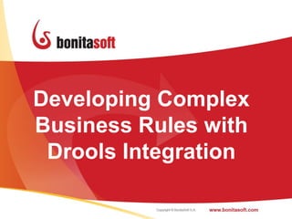 Developing Complex
Business Rules with
 Drools Integration

                      1
 