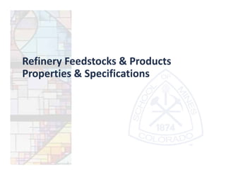 Refinery Feedstocks & Products
Properties & Specifications
 