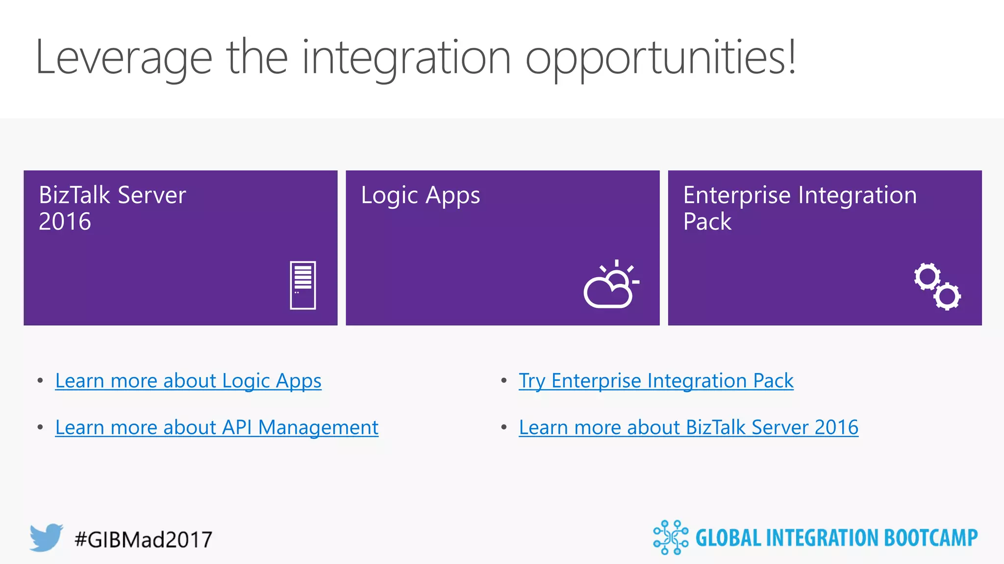 • Learn more about Logic Apps
• Learn more about API Management
• Try Enterprise Integration Pack
• Learn more about BizTalk Server 2016
 