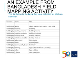 AN EXAMPLE FROM
BANGLADESH FIELD
MAPPING ACTIVITYThe list below is the keys that were selected for attribute
selection
 