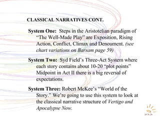 CLASSICAL NARRATIVES CONT.   System One:   Steps in the Aristotelian paradigm of “The Well-Made Play” are Exposition, Risi...