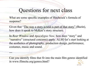Questions for next class What are some specific examples of Hitchcock’s formula of suspense?  Given that “ The way a story...