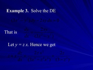 Example 3.   Solve the DE Let  y = z x.  Hence we get That is  
