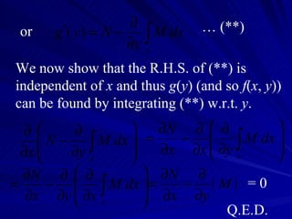or …  (**) We now show that the R.H.S. of (**) is independent of  x  and thus  g ( y ) (and so  f ( x ,  y )) can be found by integrating (**) w.r.t.  y . = 0 Q.E.D. 