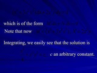 which is of the form  Note that now Integrating, we easily see that the solution is c  an arbitrary constant. 