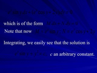 which is of the form  Note that now Integrating, we easily see that the solution is c  an arbitrary constant. 