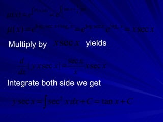 Multiply by  yields Integrate both side we get 