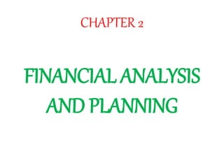 CHAPTER 2
FINANCIAL ANALYSIS
AND PLANNING
 