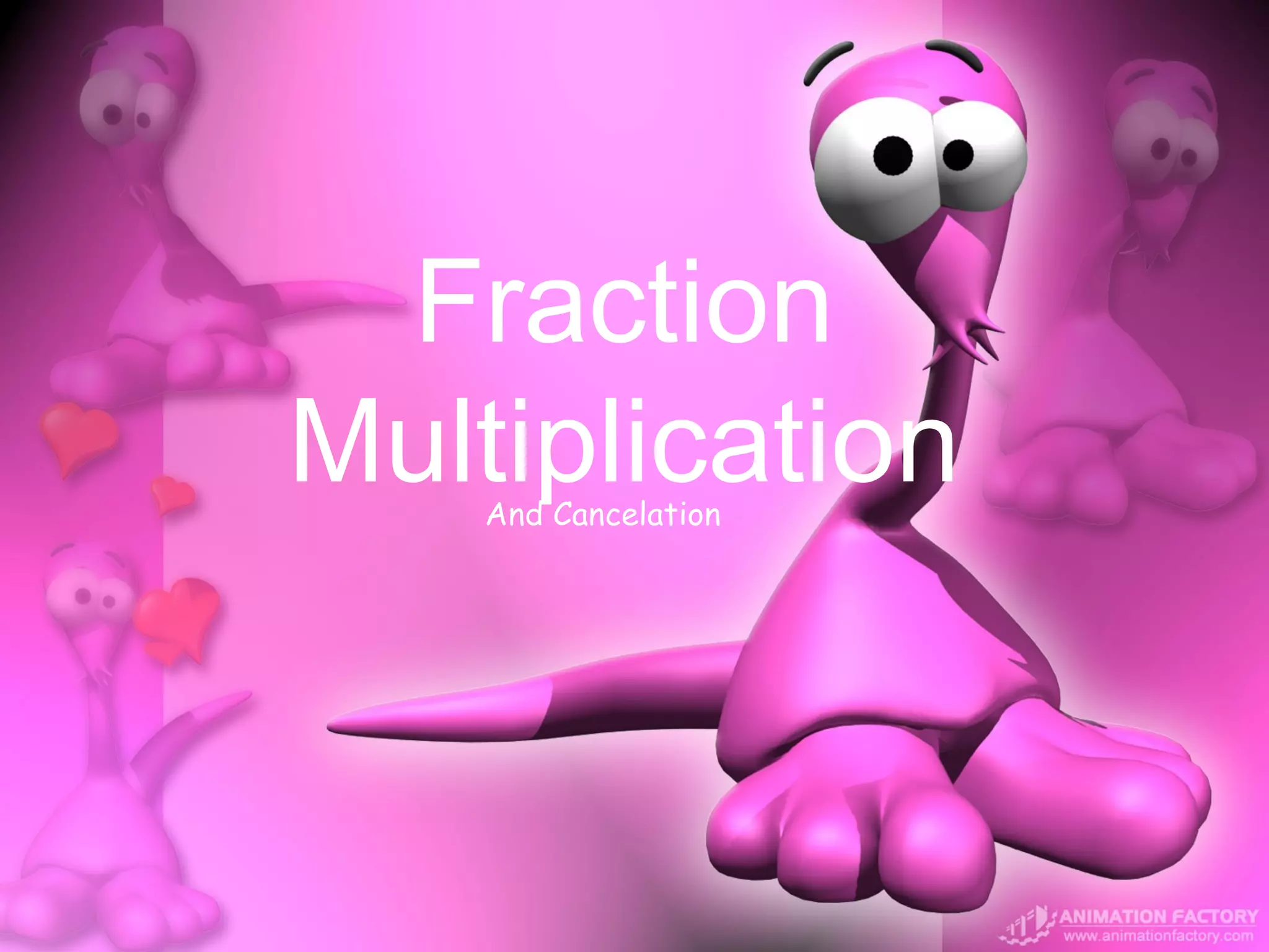 Fraction
Multiplication
    And Cancelation
 