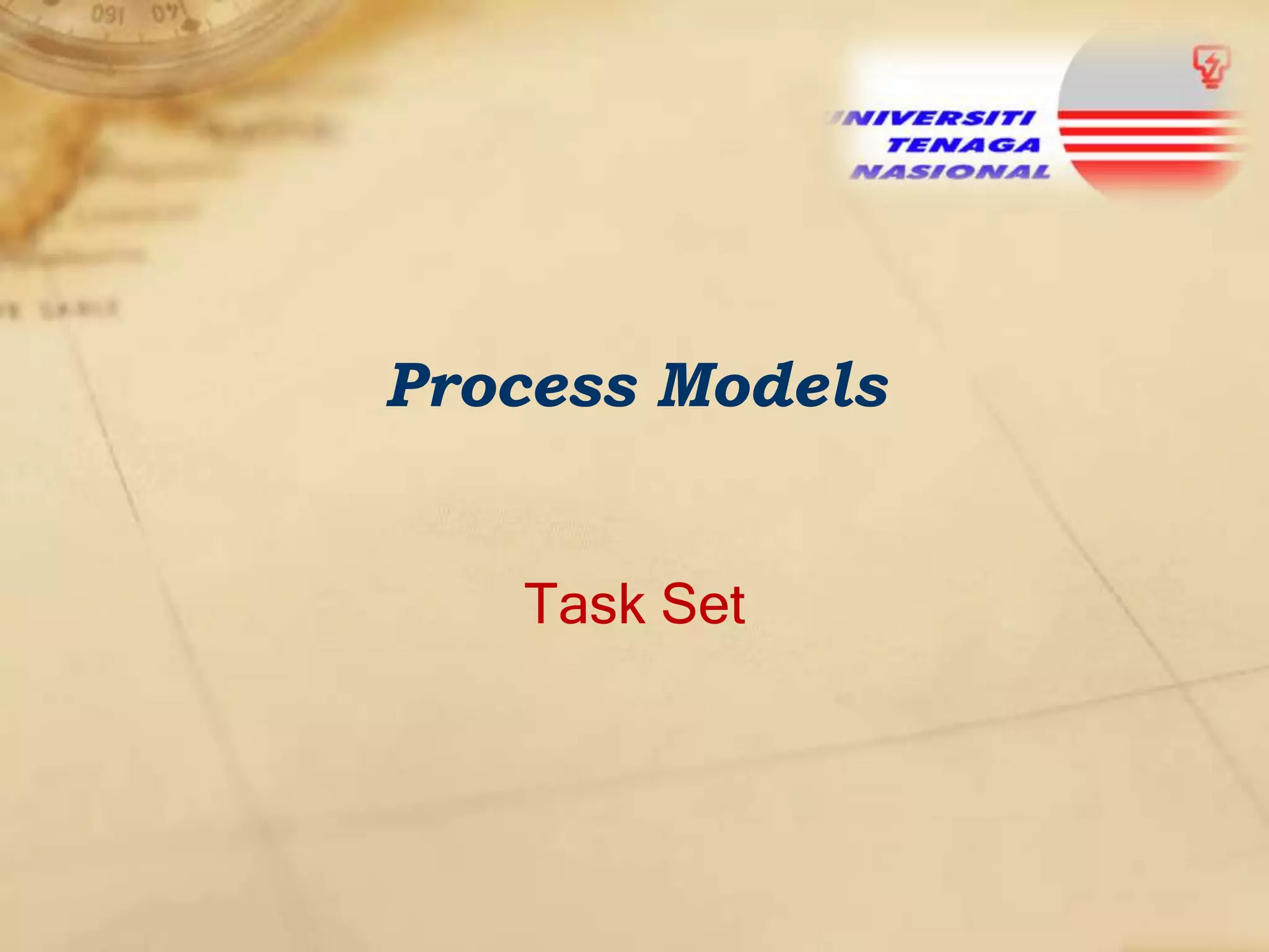 Process Models
Task Set

 