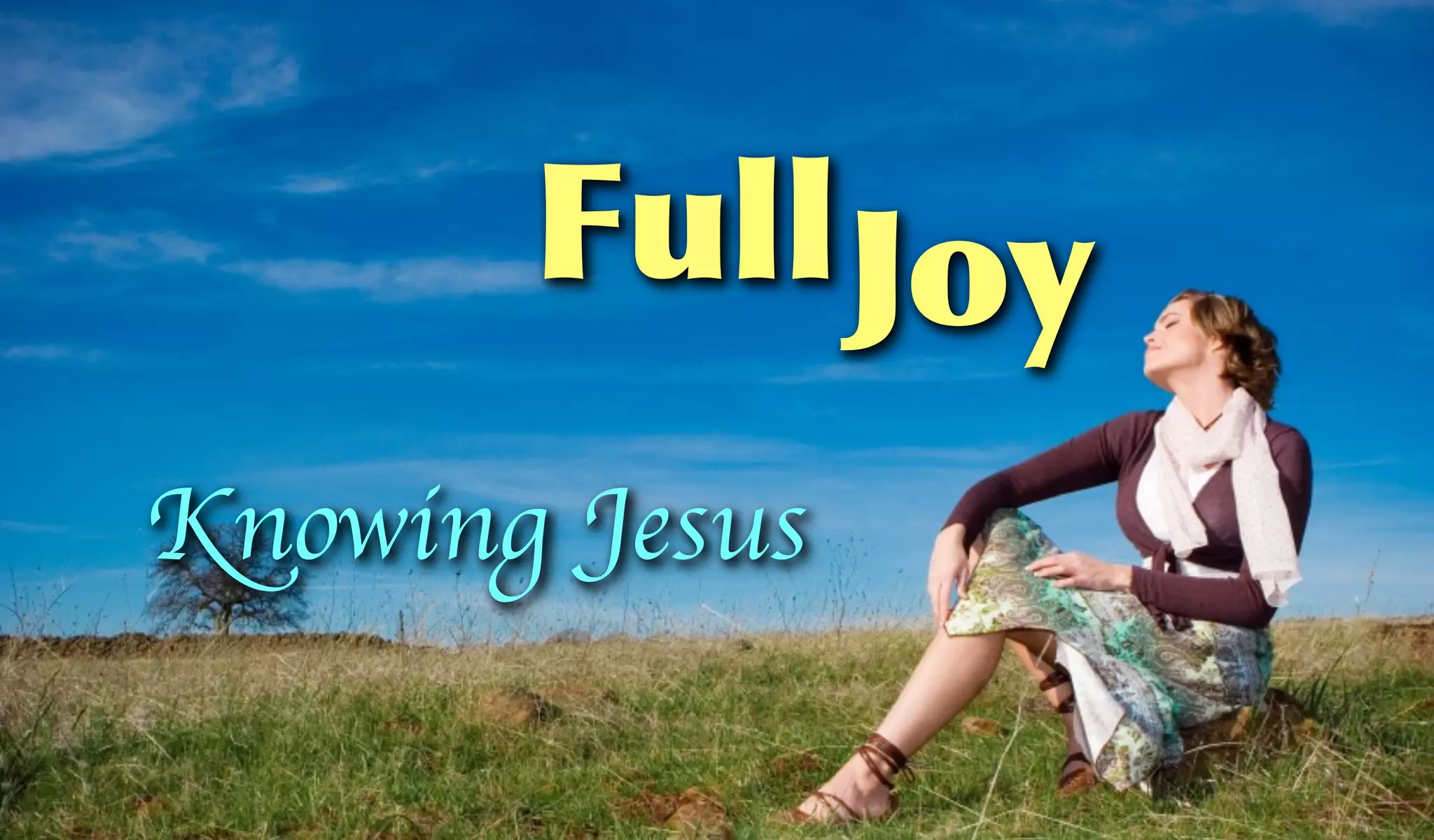 Full Joy
Knowing Jesus
 
