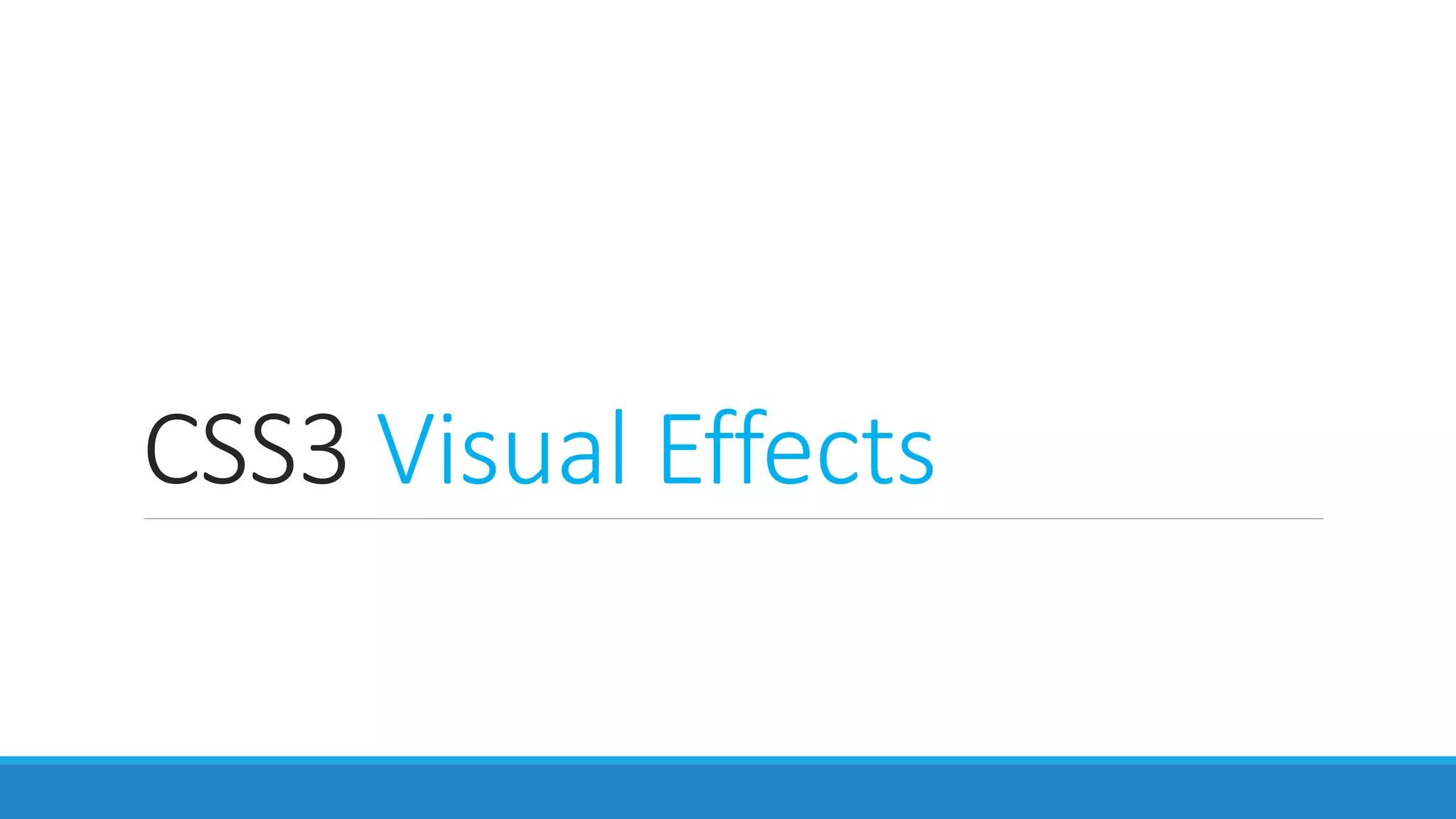 CSS3 Visual Effects
 