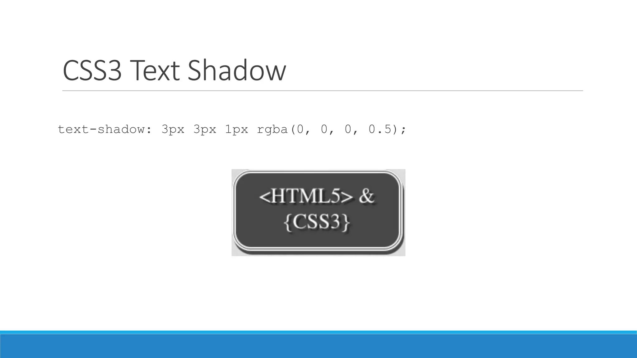 CSS3 Text Shadow
text-shadow: 3px 3px 1px rgba(0, 0, 0, 0.5);
 