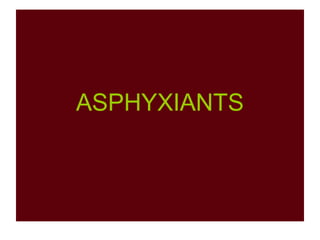 ASPHYXIANTS
 