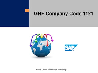 GHF Company Code 1121
GHCL Limited -Information Technology
 