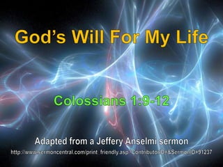 02 God’s Will For My Life Colossians 1:9-12