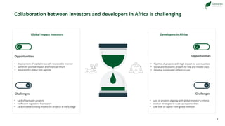 33
Collaboration between investors and developers in Africa is challenging
• Deployment of capital in socially responsible...