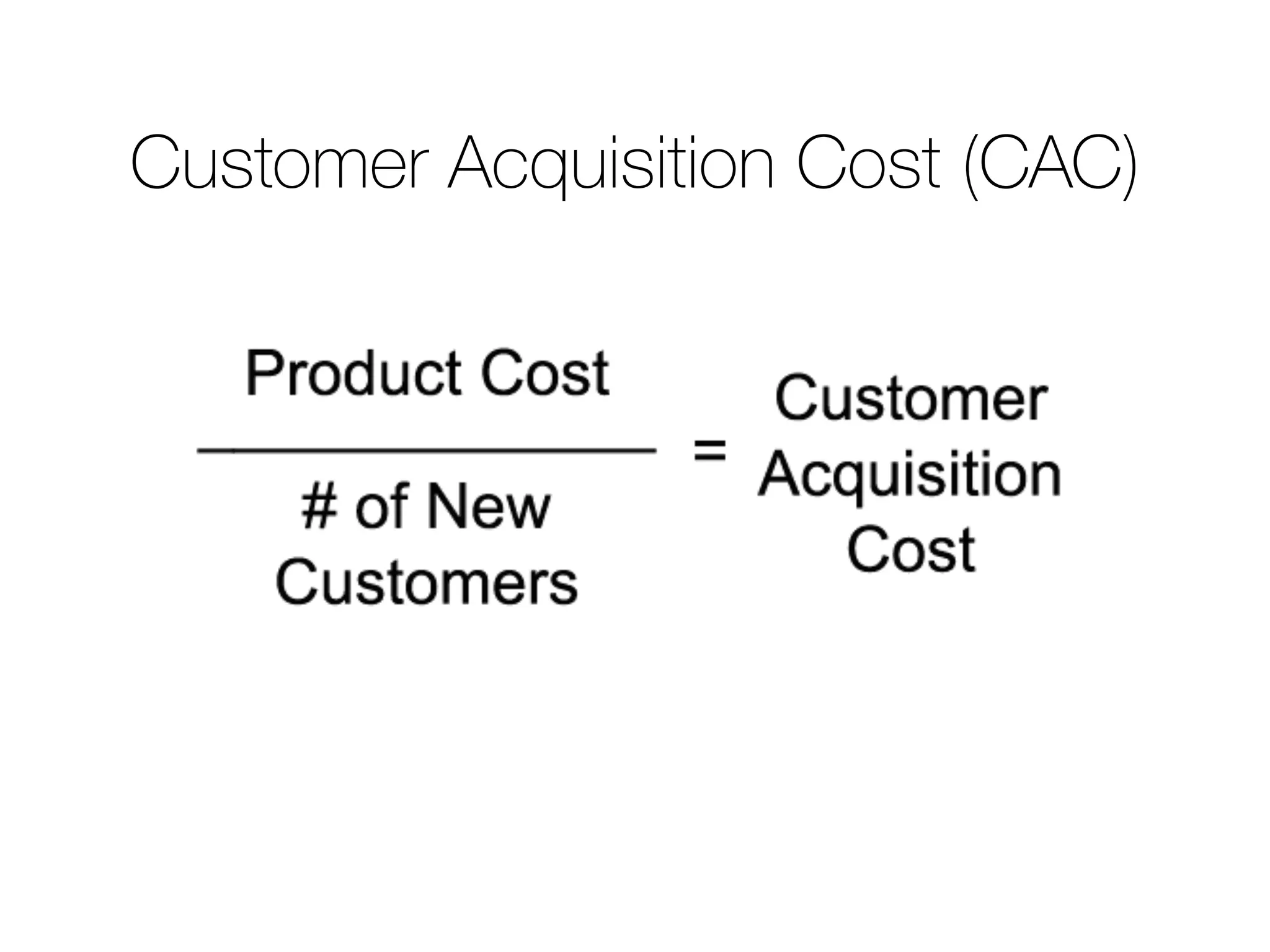 Customer Acquisition Cost (CAC)
 