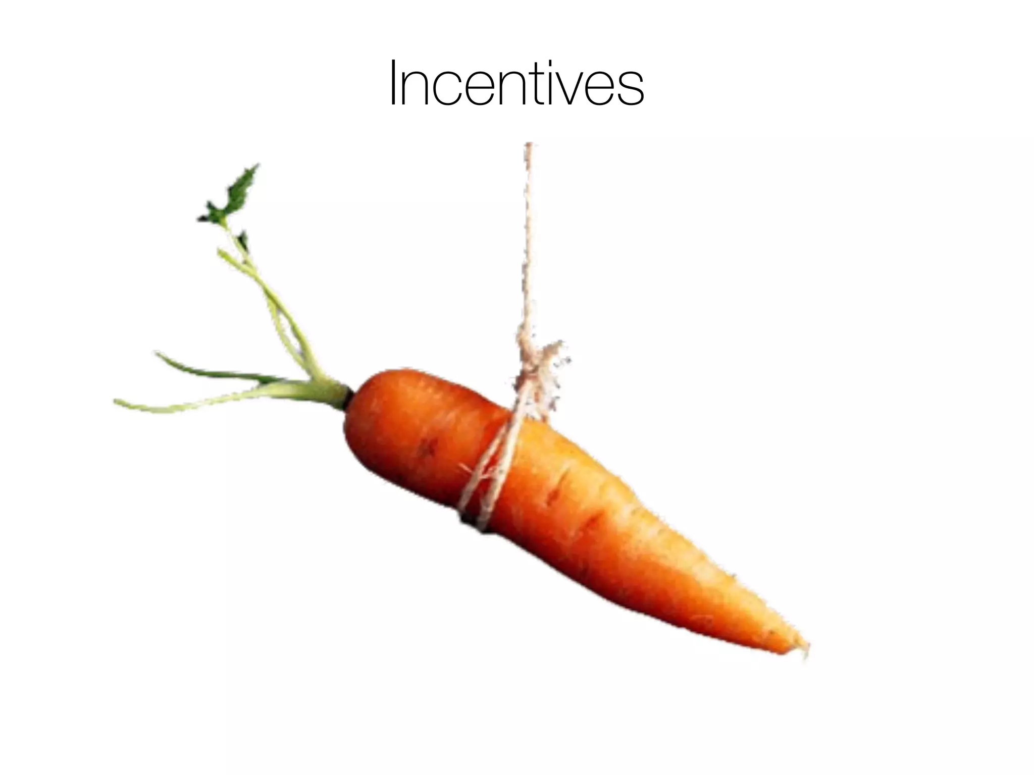 Incentives
 