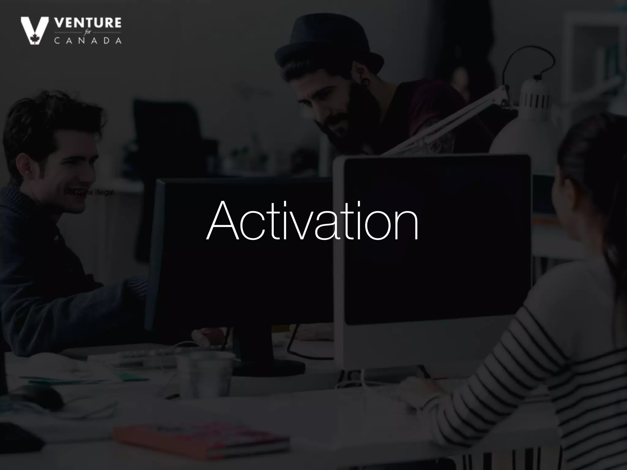 Not quite illegal.
Activation
 