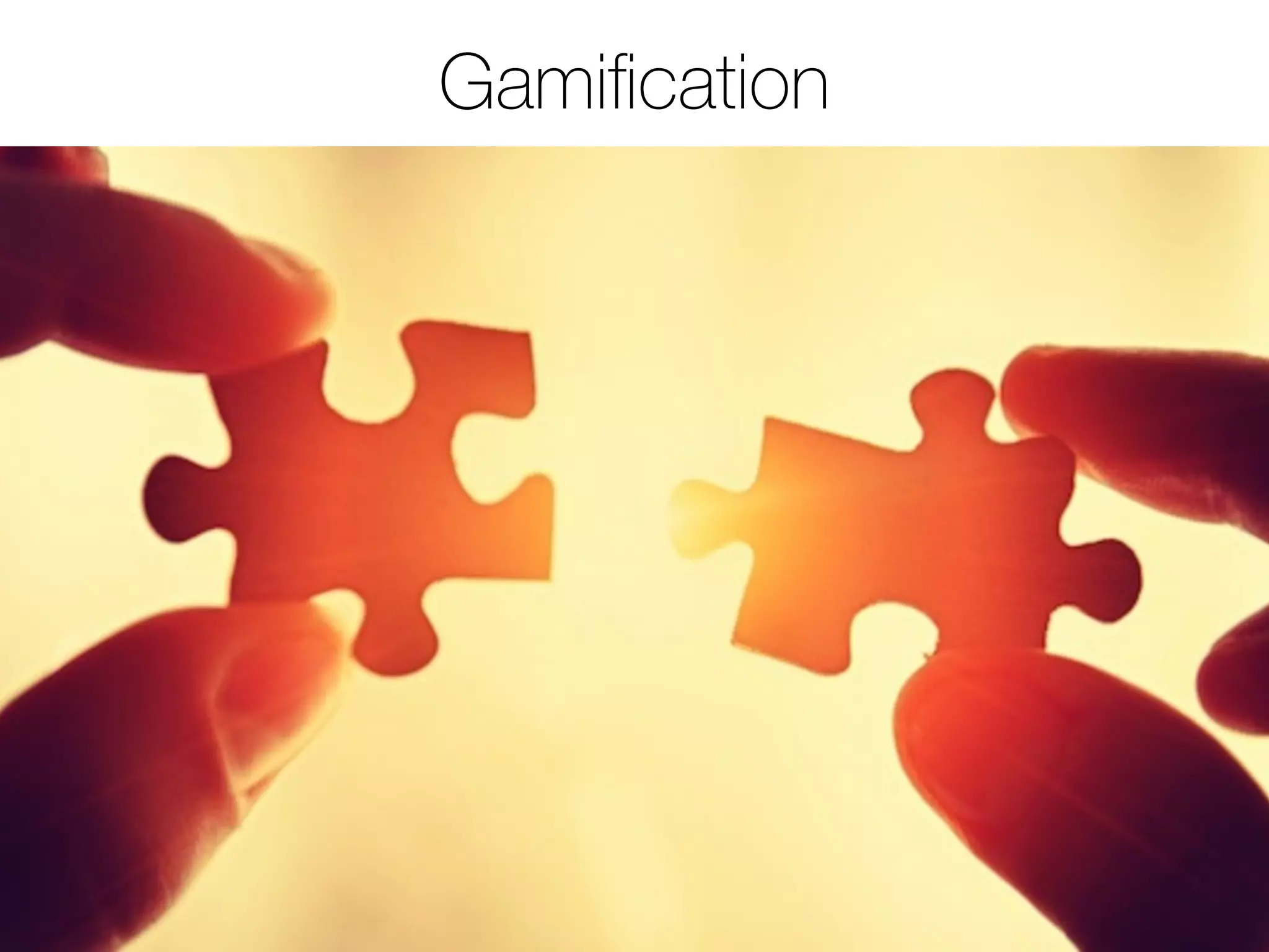 Gamiﬁcation
 