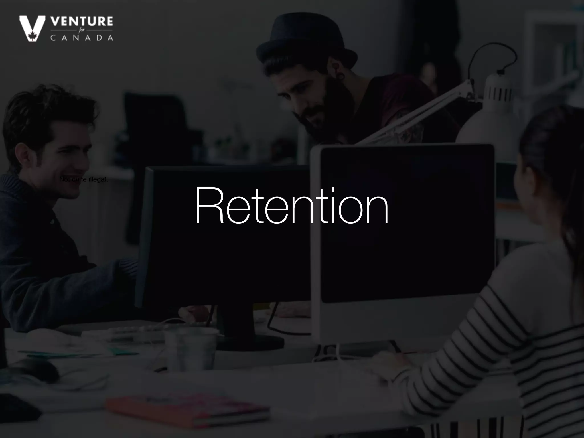 Not quite illegal.
Retention
 