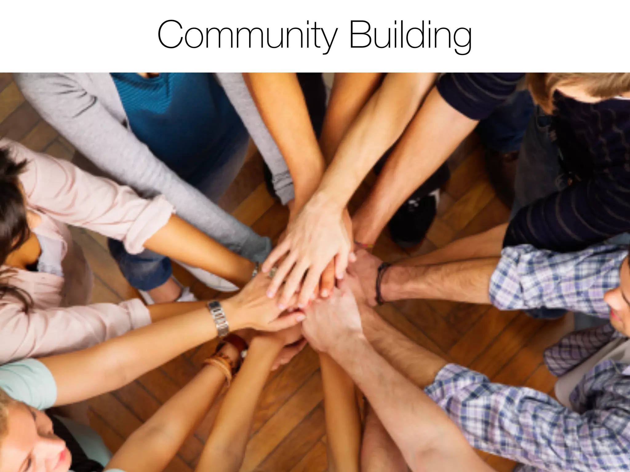 Community Building
 