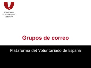 Grupos de correo Plataforma del Voluntariado de España 