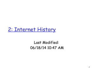 -1
2: Internet History
Last Modified:
06/18/14 11:29 AM
 