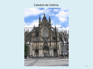 Catedral de Colónia 
História A, 10º ano, Módulo 2 
136  