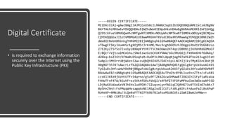 Digital Certificate
• is required to exchange information
securely over the Internet using the
Public Key Infrastructure (PKI)
 